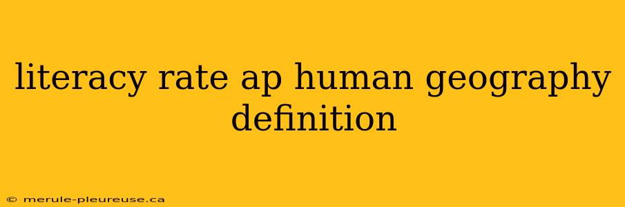 literacy rate ap human geography definition