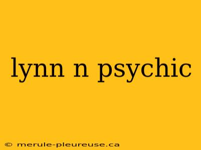 lynn n psychic