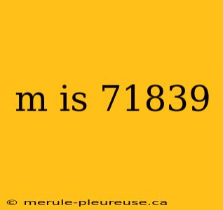 m is 71839