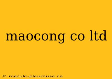 maocong co ltd