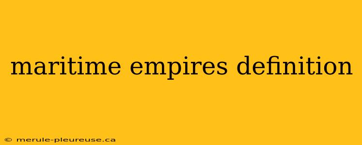 maritime empires definition