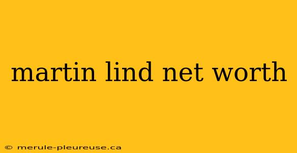 martin lind net worth