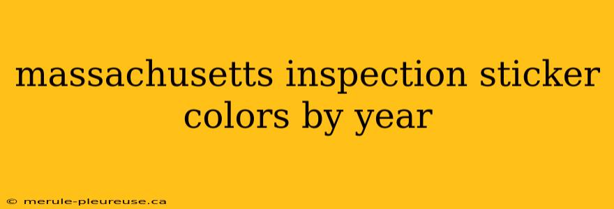 massachusetts inspection sticker colors by year