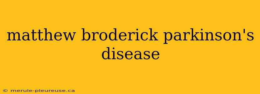 matthew broderick parkinson's disease