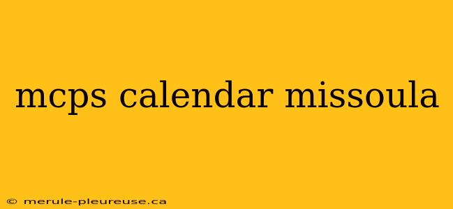 mcps calendar missoula