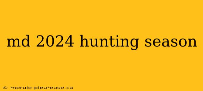 md 2024 hunting season