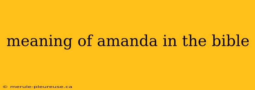 meaning of amanda in the bible