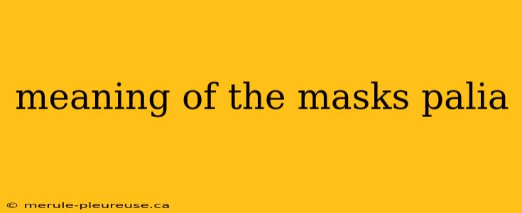 meaning of the masks palia