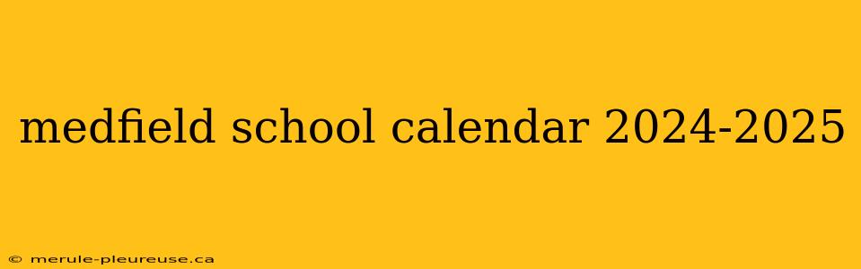 medfield school calendar 2024-2025