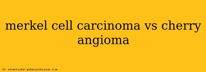 merkel cell carcinoma vs cherry angioma