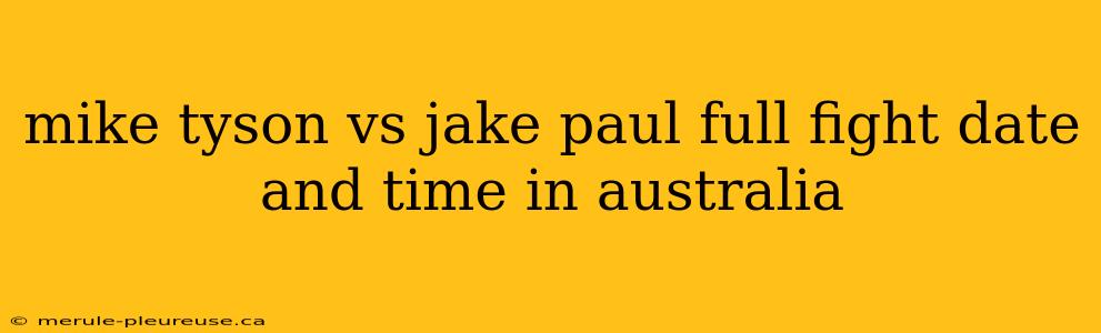 mike tyson vs jake paul full fight date and time in australia