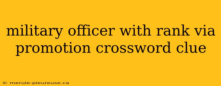 military officer with rank via promotion crossword clue