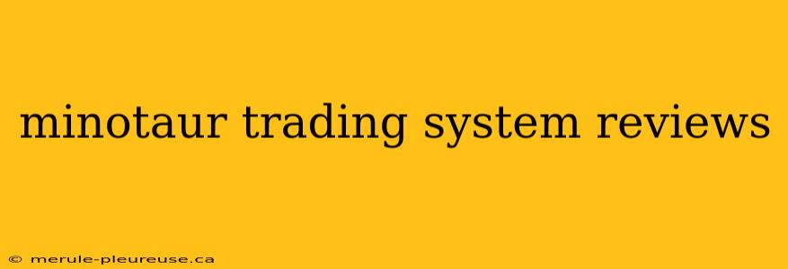 minotaur trading system reviews