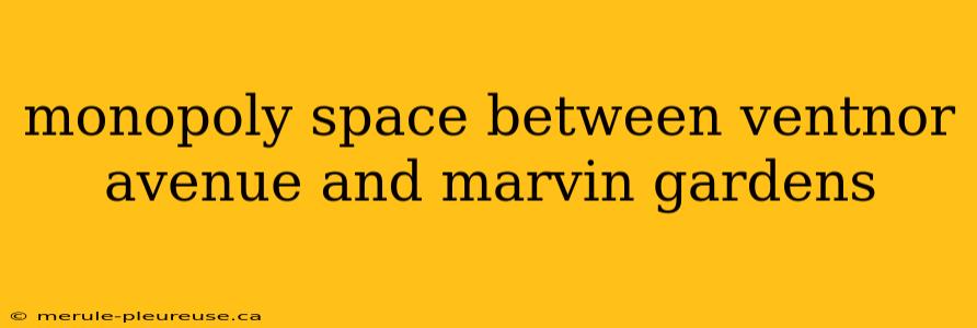 monopoly space between ventnor avenue and marvin gardens
