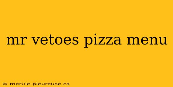 mr vetoes pizza menu