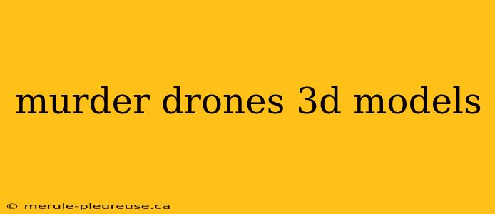 murder drones 3d models