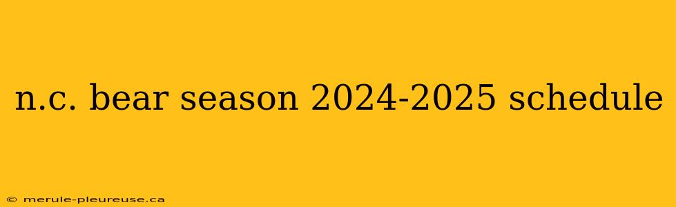 n.c. bear season 2024-2025 schedule