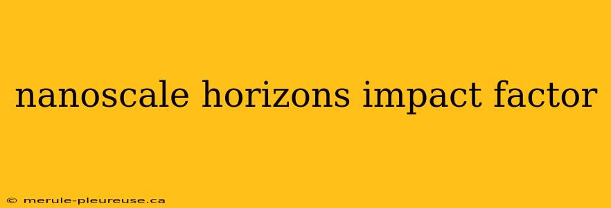 nanoscale horizons impact factor