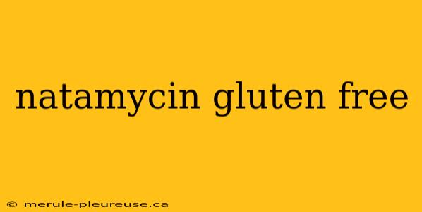 natamycin gluten free