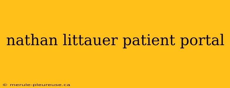 nathan littauer patient portal