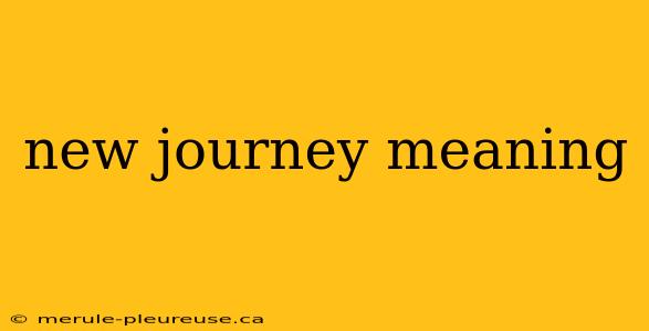 new journey meaning