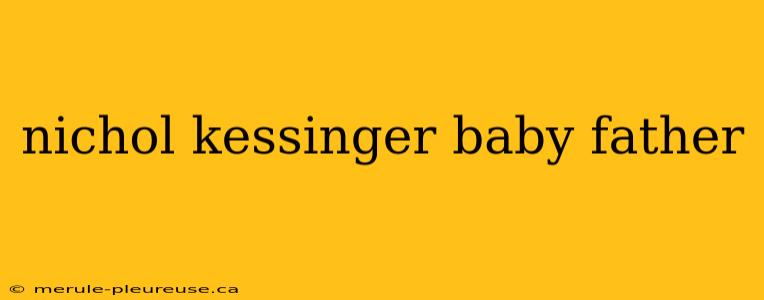 nichol kessinger baby father