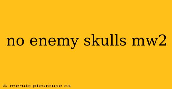 no enemy skulls mw2