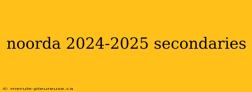 noorda 2024-2025 secondaries