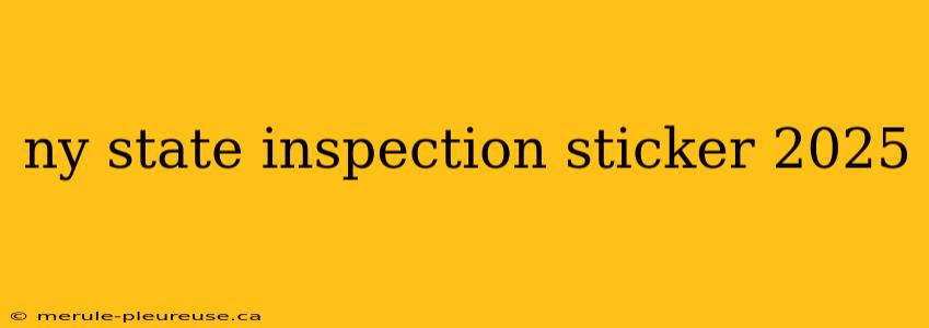 ny state inspection sticker 2025