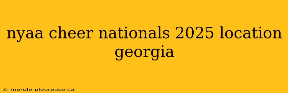 nyaa cheer nationals 2025 location georgia