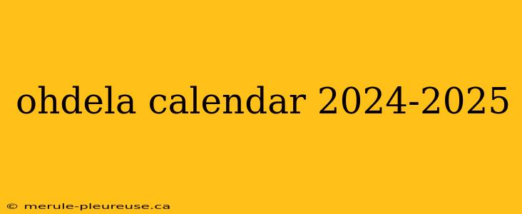 ohdela calendar 2024-2025