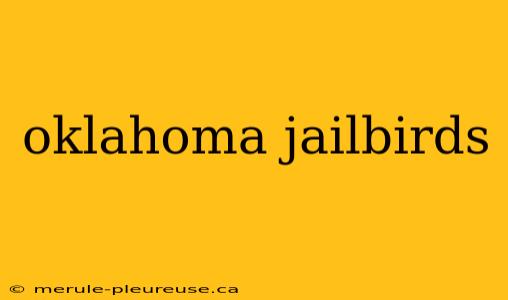 oklahoma jailbirds