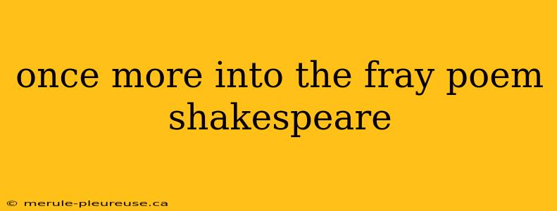 once more into the fray poem shakespeare