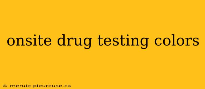 onsite drug testing colors