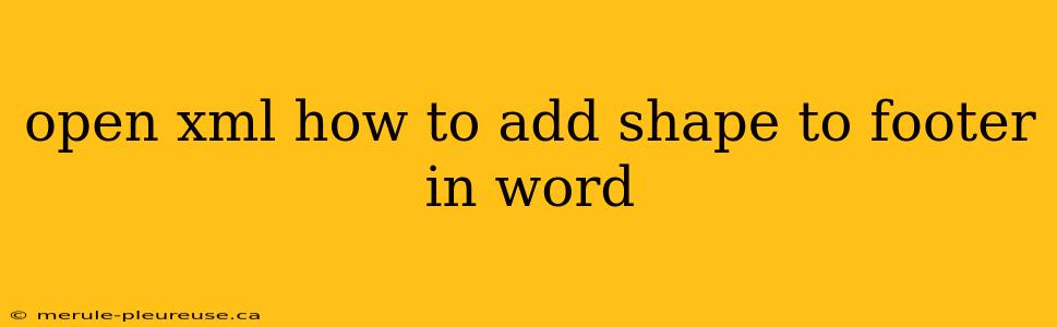 open xml how to add shape to footer in word