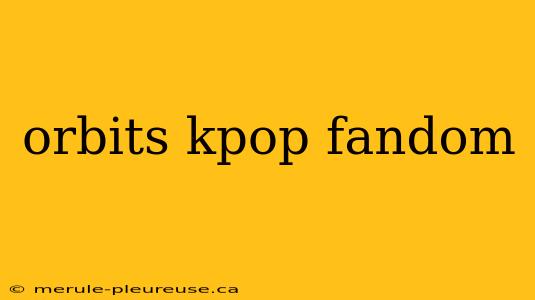 orbits kpop fandom