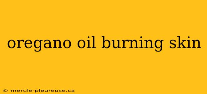 oregano oil burning skin