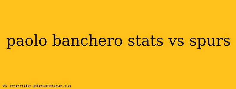 paolo banchero stats vs spurs