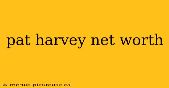 pat harvey net worth