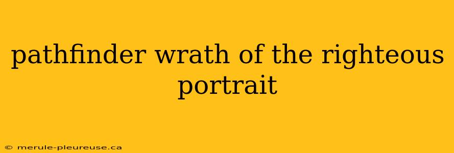 pathfinder wrath of the righteous portrait