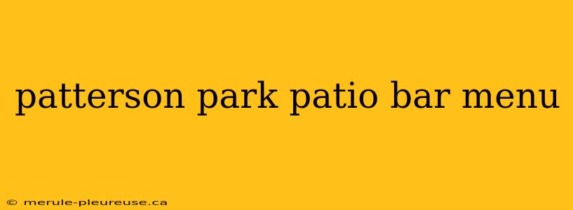 patterson park patio bar menu