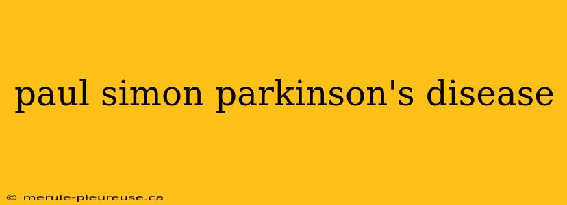 paul simon parkinson's disease