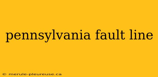 pennsylvania fault line