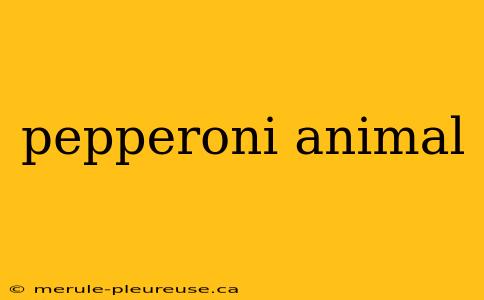 pepperoni animal