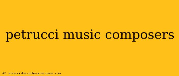 petrucci music composers