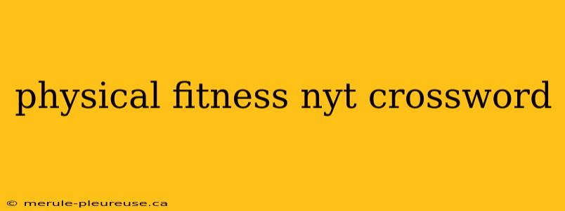 physical fitness nyt crossword