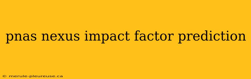 pnas nexus impact factor prediction