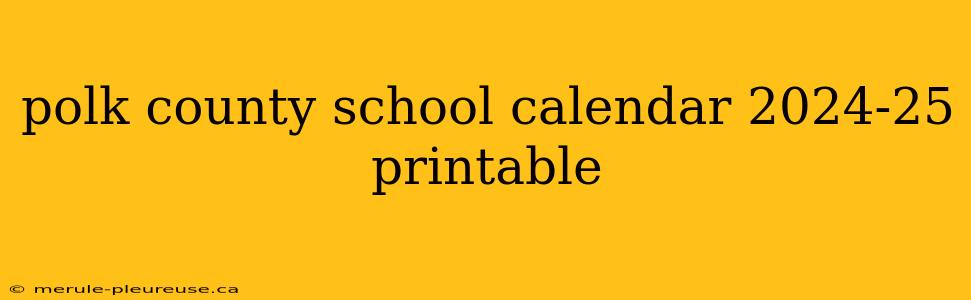 polk county school calendar 2024-25 printable