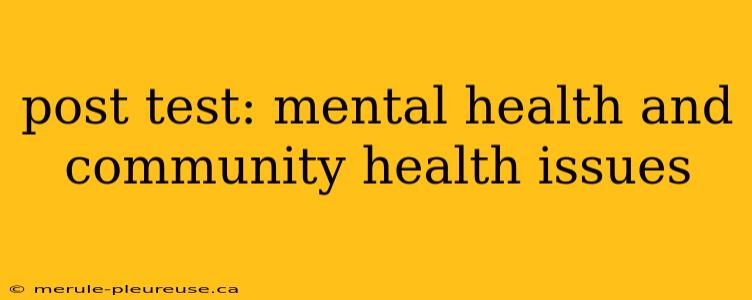 post test: mental health and community health issues