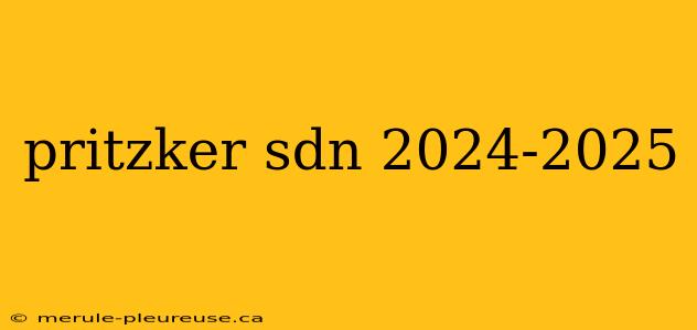 pritzker sdn 2024-2025